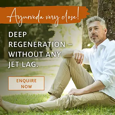 Ayurveda very close - Deep regeneration without any jet lag